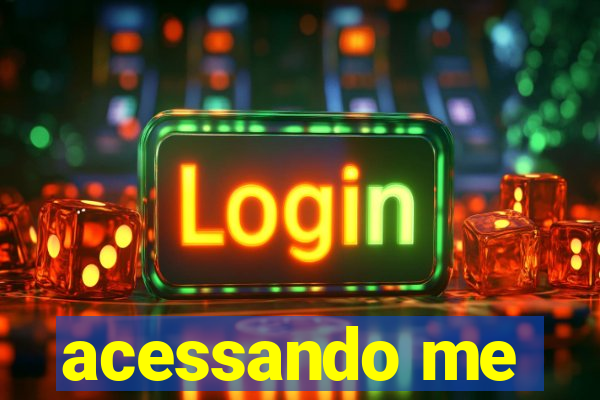 acessando me